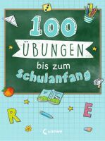 Loewe Verlag GmbH 100 Übungen bis zum Schulanfang