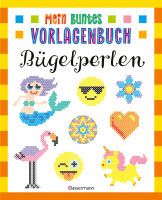 Penguin Random House Verlagsgruppe Mein buntes Vorlagenbuch - Bügelperlen. Über 200 Motive