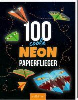 Ars Edition GmbH 100 coole Neon-Papierflieger