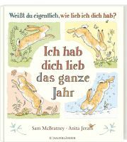Fischer Sauerländer GmbH Weißt du eigentlich, wie lieb ich dich hab? Ich hab dich lieb das ganze Jah