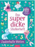 Ars Edition GmbH Das superdicke Stickerheft  Zauberhafte Welten