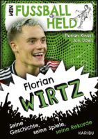 Edel Verlagsgruppe GmbH Mein Fußballheld Florian Wirtz  Seine Geschichte, seine Spiele, seine Rekor