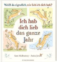 Fischer Sauerländer GmbH Weißt du eigentlich, wie lieb ich dich hab? Ich hab dich lieb das ganze Jah